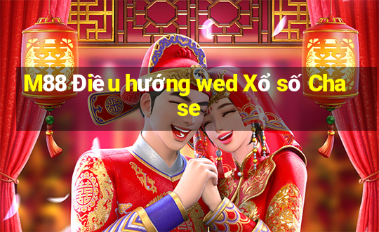 M88 Điều hướng wed Xổ số Chase