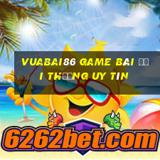 Vuabai86 Game Bài Đổi Thưởng Uy Tín