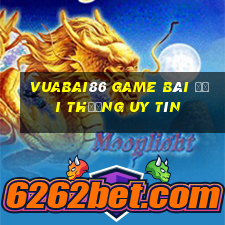 Vuabai86 Game Bài Đổi Thưởng Uy Tín