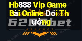 Hb888 Vip Game Bài Online Đổi Thưởng