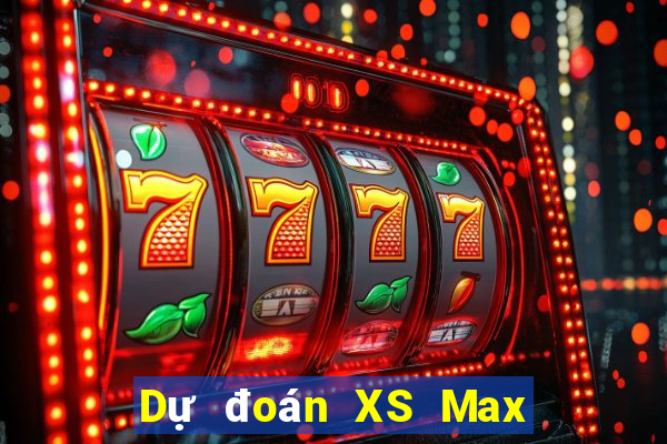 Dự đoán XS Max 4D ngày 5