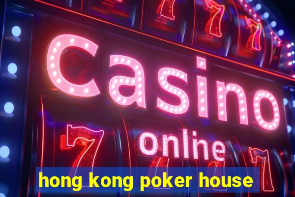 hong kong poker house