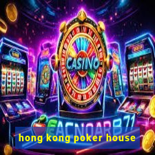 hong kong poker house