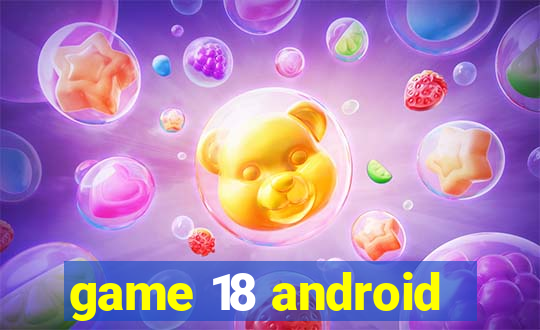 game 18 android