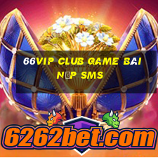 66Vip Club Game Bài Nạp Sms