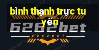 bình thạnh trực tuyến