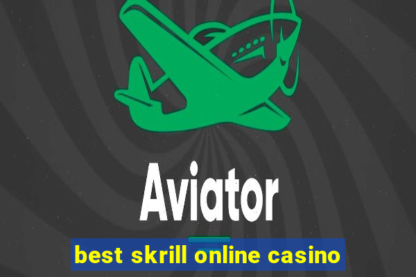 best skrill online casino