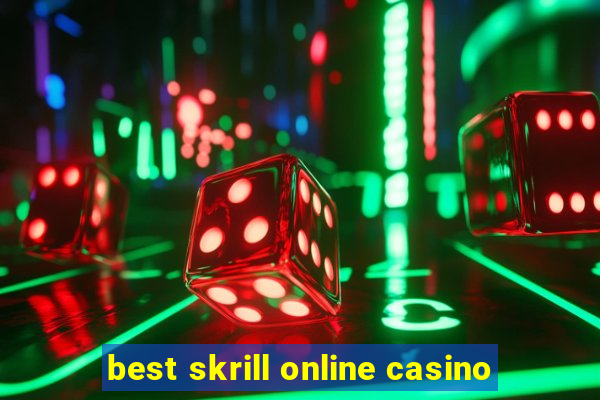 best skrill online casino