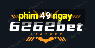 phim 49 ngay