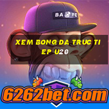 xem bong da truc tiep u20