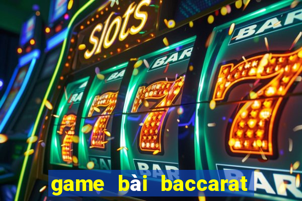 game bài baccarat là gì