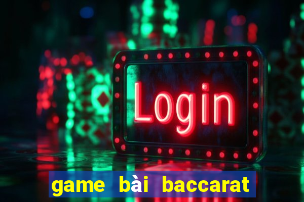 game bài baccarat là gì