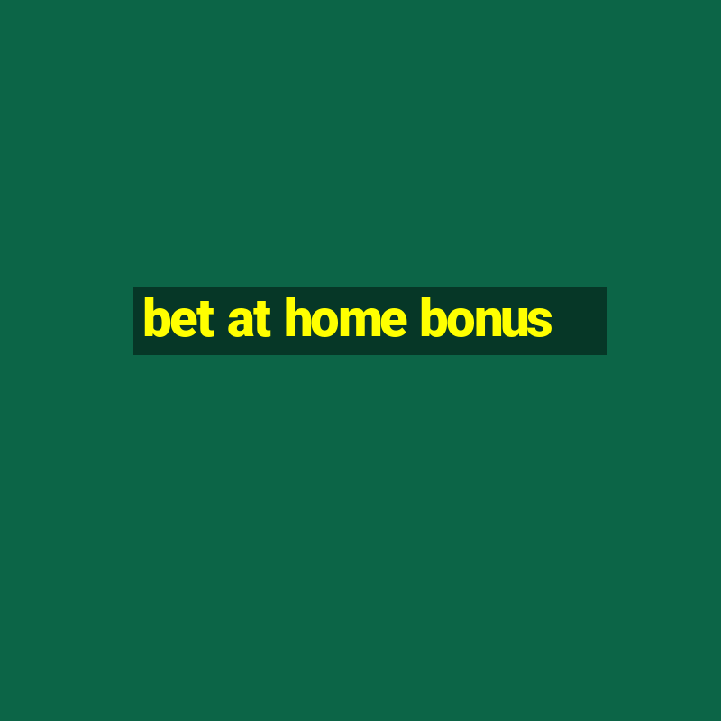 bet at home bonus