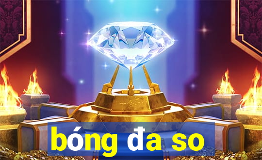 bóng đa so