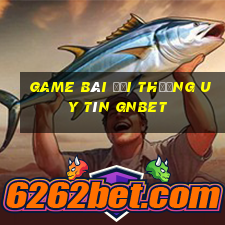 game bài đổi thưởng uy tín gnbet