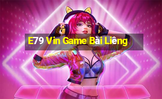 E79 Vin Game Bài Liêng