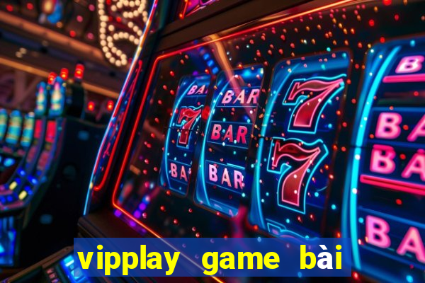 vipplay game bài đổi thưởng