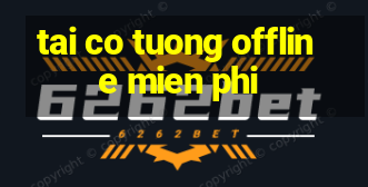 tai co tuong offline mien phi