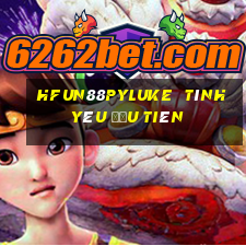 HFun88pyLuke  tình yêu đầu tiên