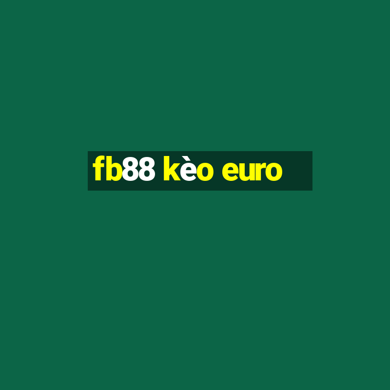 fb88 kèo euro