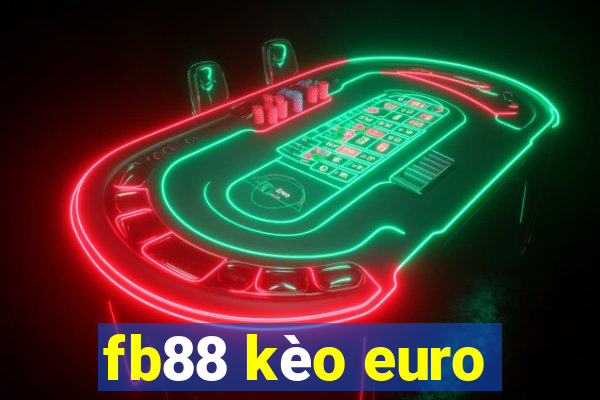 fb88 kèo euro