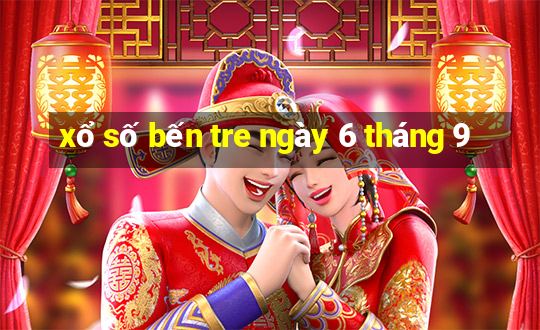 xổ số bến tre ngày 6 tháng 9