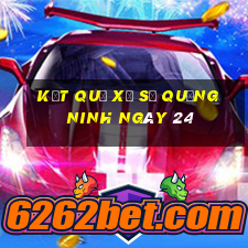 kết quả Xổ Số Quảng Ninh ngày 24