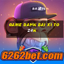 game danh bai xi to 24h