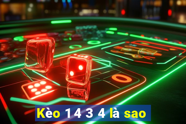 Kèo 1 4 3 4 là sao