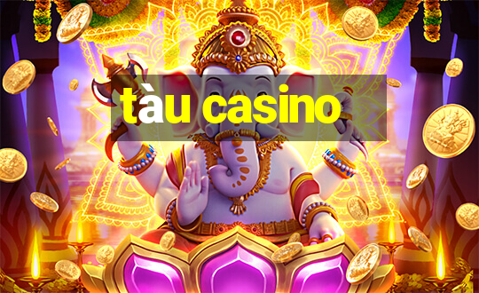 tàu casino