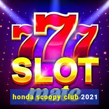 honda scoopy club 2021