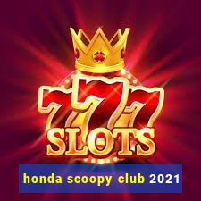 honda scoopy club 2021