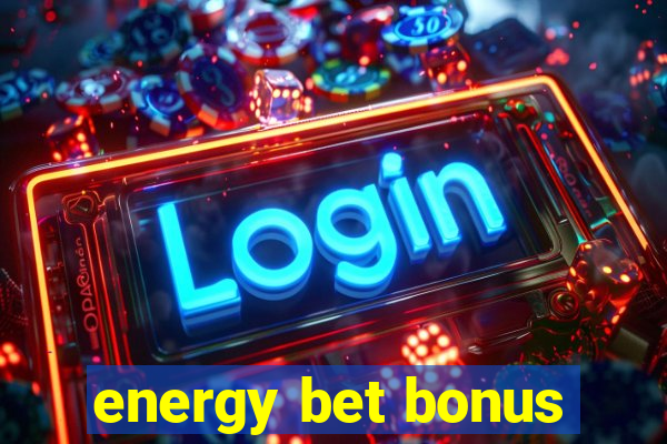 energy bet bonus