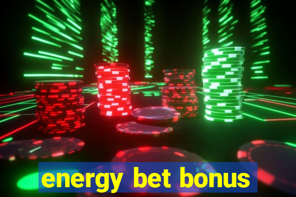 energy bet bonus