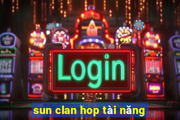 sun clan hop tài năng