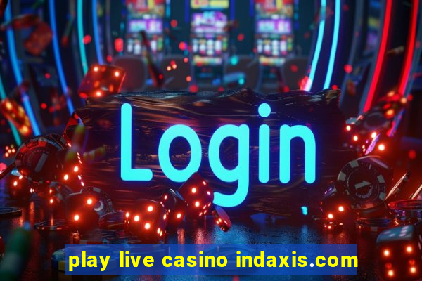 play live casino indaxis.com