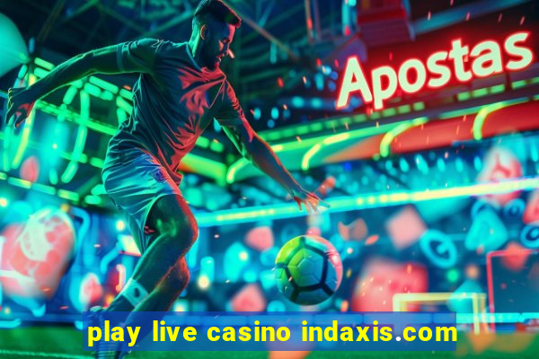 play live casino indaxis.com