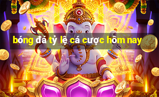 bóng đá tỷ lệ cá cược hôm nay