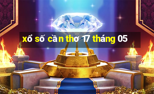 xổ số cần thơ 17 tháng 05