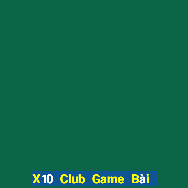 X10 Club Game Bài B52 Đổi Thưởng 2021