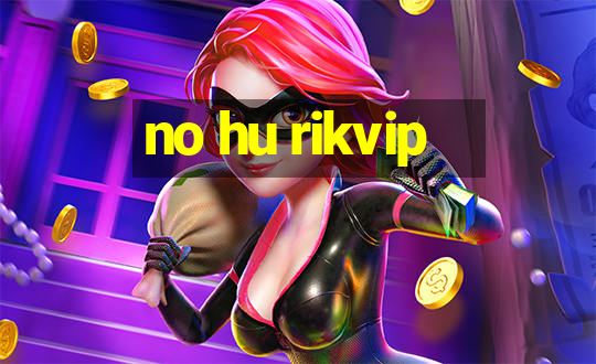 no hu rikvip