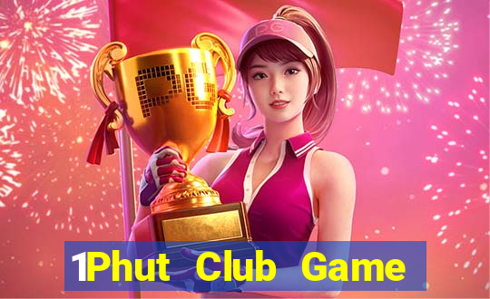 1Phut Club Game Bài Ma Thuật