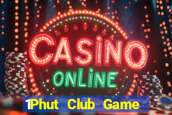 1Phut Club Game Bài Ma Thuật