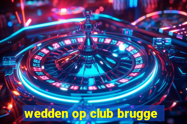 wedden op club brugge