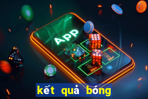 kết quả bóng đá trực tuyến cập nhật liên tục