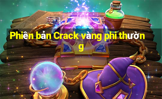 Phiên bản Crack vàng phi thường