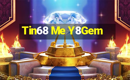 Tin68 Me Y8Gem