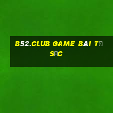 B52.Club Game Bài Tứ Sắc