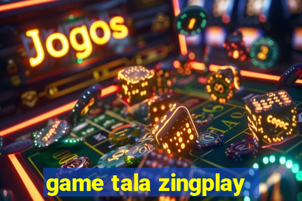 game tala zingplay