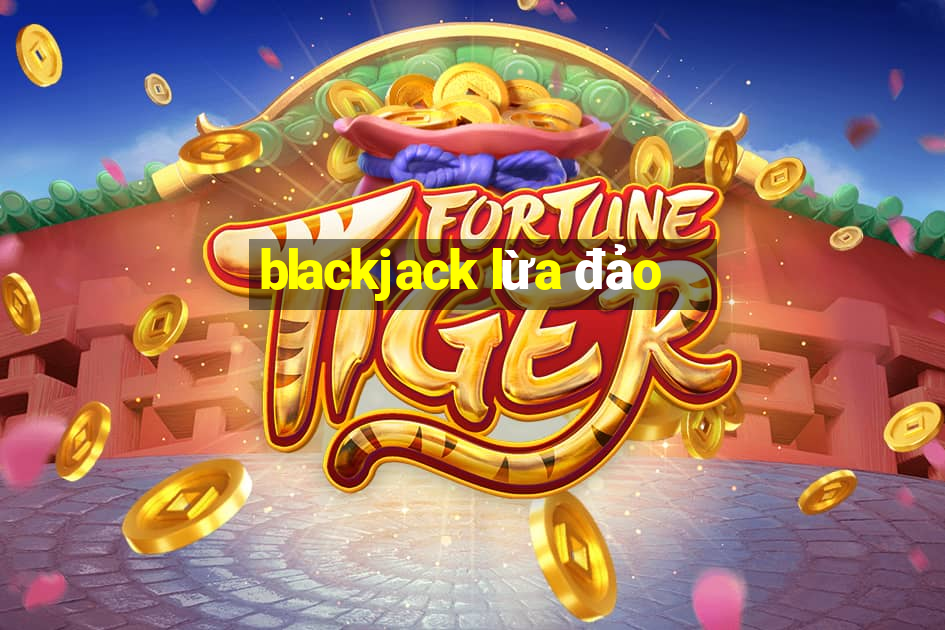 blackjack lừa đảo